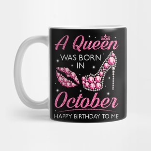 A Queen Was Born In October Happy Birthday To Me Nana Mommy Aunt Sister Cousin Wife Daughter Mug